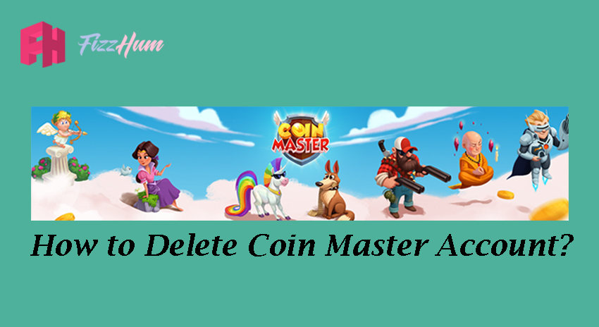 How to Delete Coin Master Account | FizzHum.com