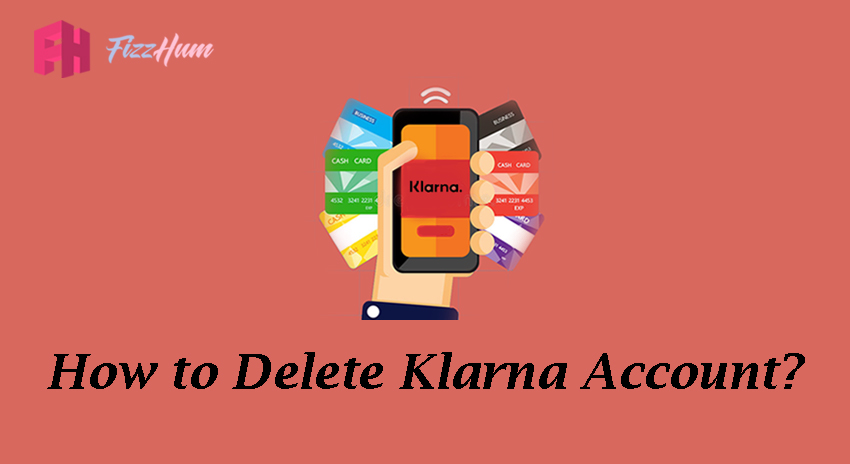 How to Delete Klarna Account Step by Step Guide