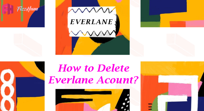 how to Delete Everlane Account Step by Step 2021
