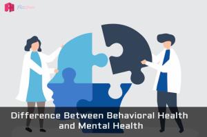 The Difference between Behavioral Health and Mental Health
