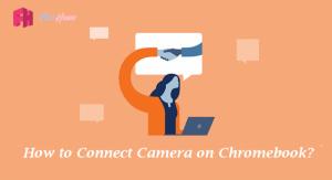 How to connect camera on chromebook