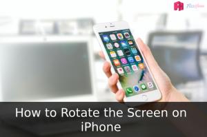 How to rotate the screen on your iPhone
