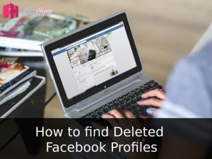 How to find deleted Facebook Profiles