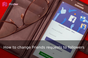 How to change Friends requests to followers