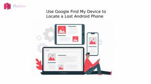 Use Google Find My Device to Locate a Lost Android Phone